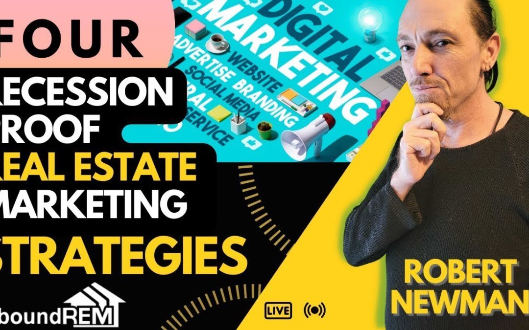 4 Strategie di marketing and advertising immobiliare a prova di recessione con il fondatore di InboundREM Robert Newman